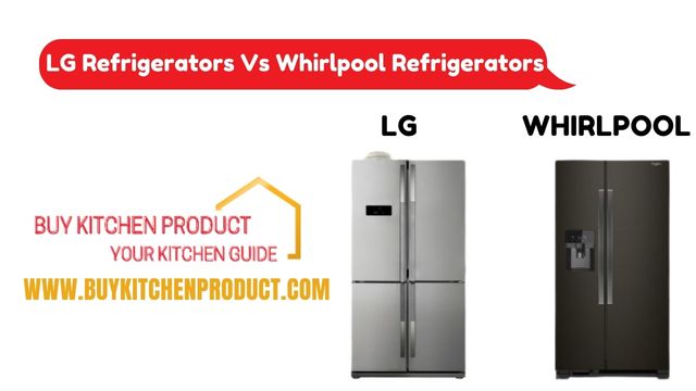 LG Refrigerators Vs Whirlpool Refrigerators: Which One is Best